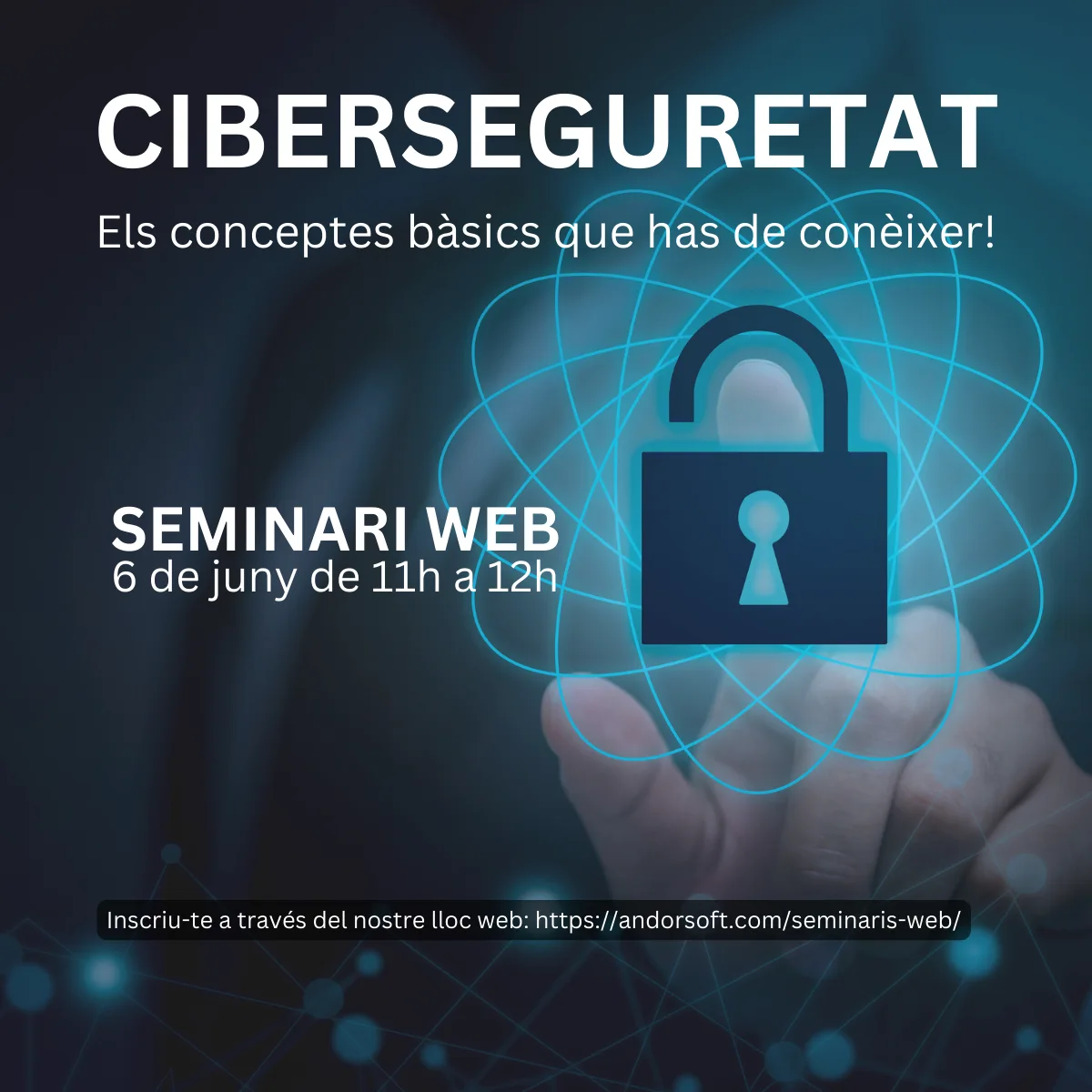 Invitació al seminari web: Ciberseguretat – Els conceptes bàsics que has de conèixer! 6 de juny a les 11h00